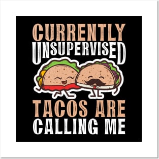 Currently Unsupervised Tacos Are Calling Me Posters and Art